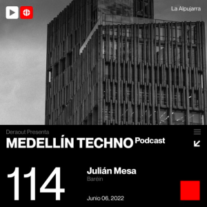 Julian Mesa Medellin Techno Podcast Episodio 114