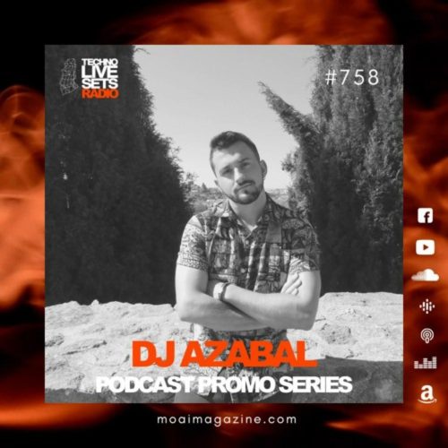 Dj Azabal MOAI Techno Live Sets Radio Podcast 758 (Spain)