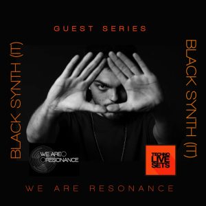 Black Synth (IT) - We Are Resonance Guest Series #173
