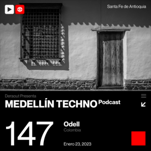 Odell Medellin Techno Podcast Episodio 147