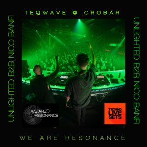 Unlighted B2B Nico Banfi - Teqwave @ Crobar X We Are Resonance