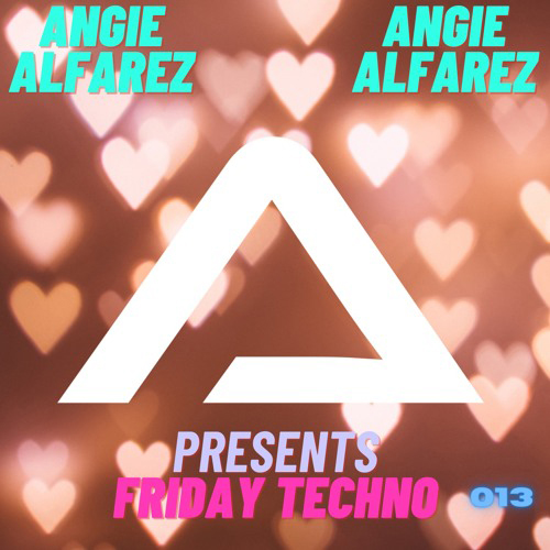 Angie Alfarez - Friday Techno radio 013