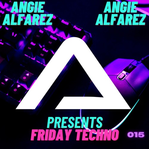 Angie Alfarez - Friday Techno radio 015