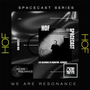 HOF - We Are Resonance Spacecast Series