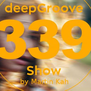 Martin Kah DeepGroove Show 339 15-01-2017