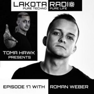 Roman Weber Lakota Radio Weekly Radio Mix Show x Toma Hawk, Edition 17 #thistechnowillhauntyou