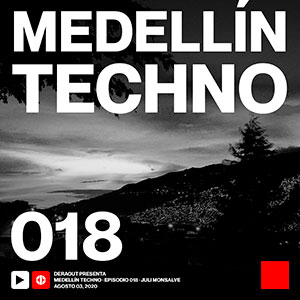 Juli Monsalve Medellin Techno Podcast Episodio 018