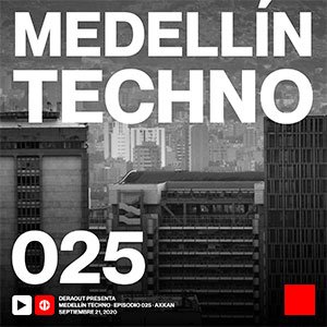 Axkan Medellin Techno Podcast Episodio 025