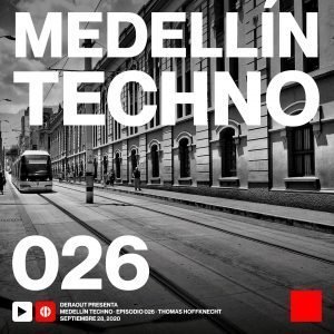 Thomas Hoffknecht Medellin Techno Podcast Episodio 026
