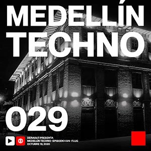 Flug Medellin Techno Podcast Episodio 029
