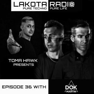 Dok & Martin Lakota Radio Episode 36, Weekly Show (By Toma Hawk #thistechnowillhauntyou)