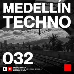 Gabriel G Medellin Techno Podcast Episodio 032