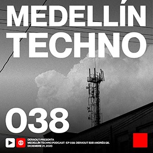Deraout B2b Andres Gil Medellin Techno Podcast Episodio 038