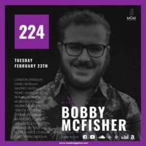 Bobby Mcfisher MOAI Radio Podcast 224 (Germany)