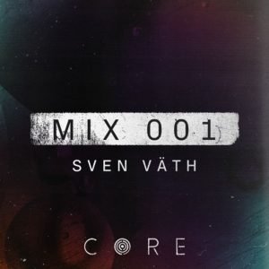 Sven Väth CORE mix 001