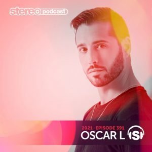Oscar L Stereo Productions Podcast 391 Week 09 2021