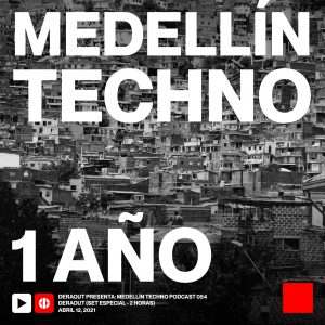 Deraout Medellin Techno Podcast Episodio 054