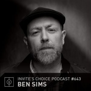 Ben Sims Invite's Choice Podcast 643