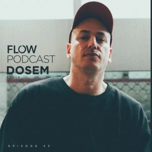 Dosem Flow Music Podcast 43