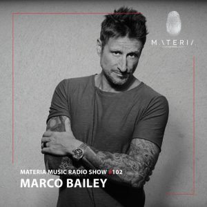 Marco Bailey MATERIA Music Radio Show 102