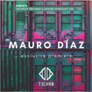 Mauro Diaz Detroit Techno & House Podcast (DTHP 001)