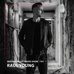 Raul Young MATERIA Music Radio Show 101