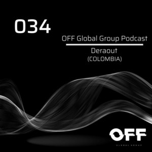 Deraout OFF Global Group Podcast 034 (Colombia)