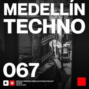 Dokser Medellin Techno Podcast Episodio 067