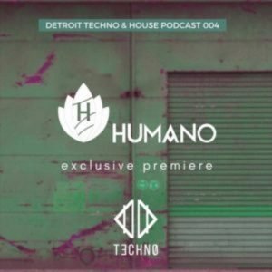Humano DTHP 004, Detroit Techno & House Podcast