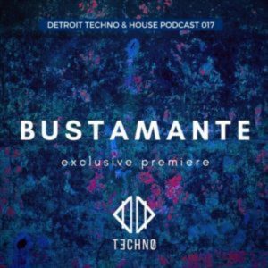 Bustamante DTHP 010 Detroit Techno & House Podcast