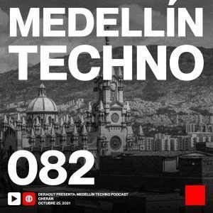 Gheran Medellin Techno Podcast Episodio 082