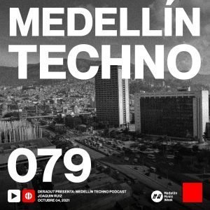 Joaquin Ruiz Medellin Techno Podcast Episodio 079