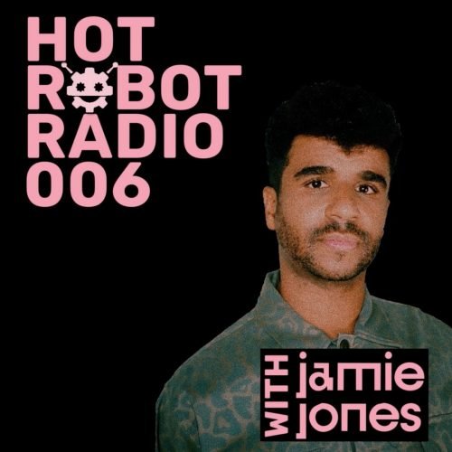 Jamie Jones Hot Robot Radio 006