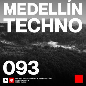 Amadeus Joseph Medellin Techno Podcast Episodio 093