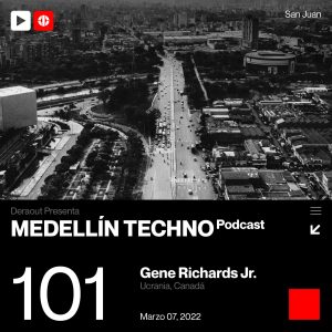 Gene Richards Jr. Medellin Techno Podcast Episodio 101
