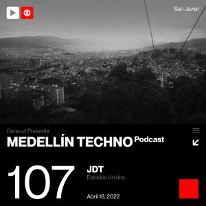 JDT Medellin Techno Podcast Episodio 107
