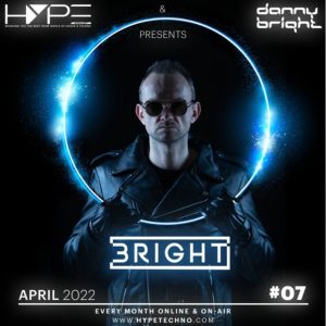 Danny Bright HYPE Techno Podcast 007 (April 2022, The BRIGHT outset)