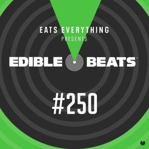 Eats Everything 10 Years of Eats (Edible Beats Radio 250)