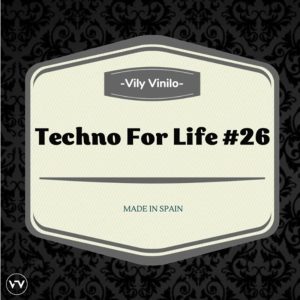 Vily Vinilo Techno For Life 26 April 2022