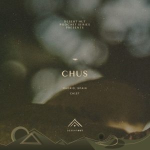 Chus Desert Hut Podcast Series (Chapter CXXVII)