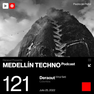 Deraout Medellin Techno Podcast Episodio 121