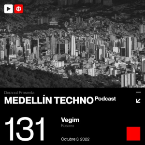 Vegim Medellin Techno Podcast Episodio 131