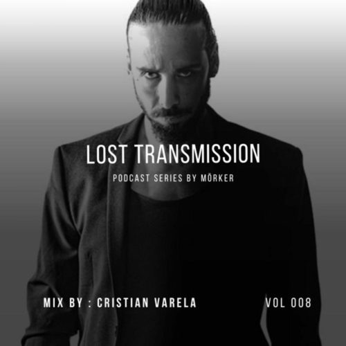 Cristian Varela Lost Transmission Podcast 008