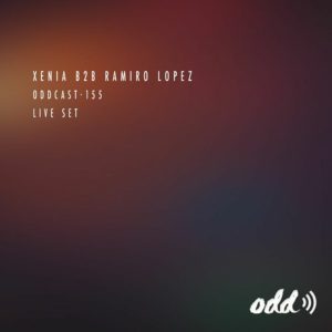 Xenia B2B Ramiro Lopez Oddcast 155 (Live Set)