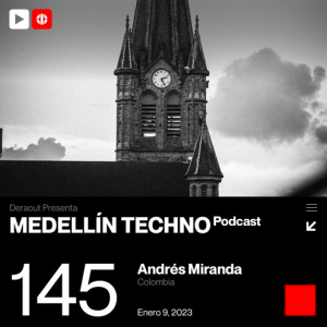 Andres Miranda Medellin Techno Podcast 145