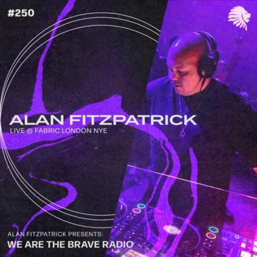 Alan Fitzpatrick We Are The Brave Radio 250 (Fabric London, NYE)