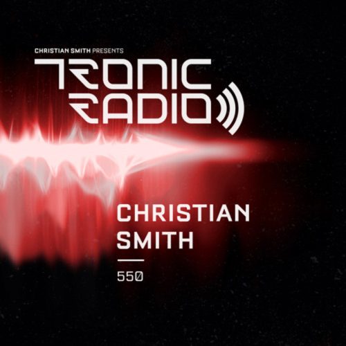 Christian Smith Tronic Podcast 550