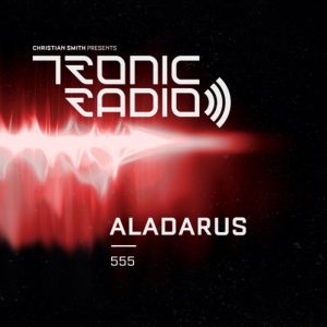 Aladarus Tronic Podcast 555