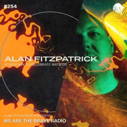 Alan Fitzpatrick Studio Mix to Celebrate WATB100 (We Are The Brave Radio 254)