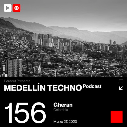 Gheran Medellin Techno Podcast Episodio 156
